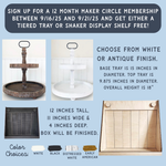 Promotional graphic for The Rustic Rhode’s Maker's Circle craft club membership, showing white and antique tiered tray and shaker shelves, with text on sizes, dates, and color options.