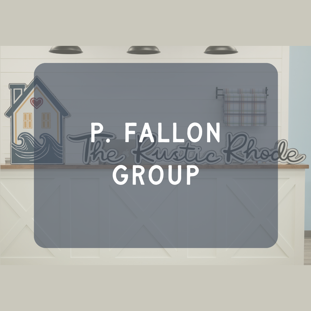 A sign reads "P. Fallon Group" by The Rustic Rhode over a blurred white shiplap wall, a light blue house graphic with waves, and a plaid towel—perfect inspiration for your next project menu.