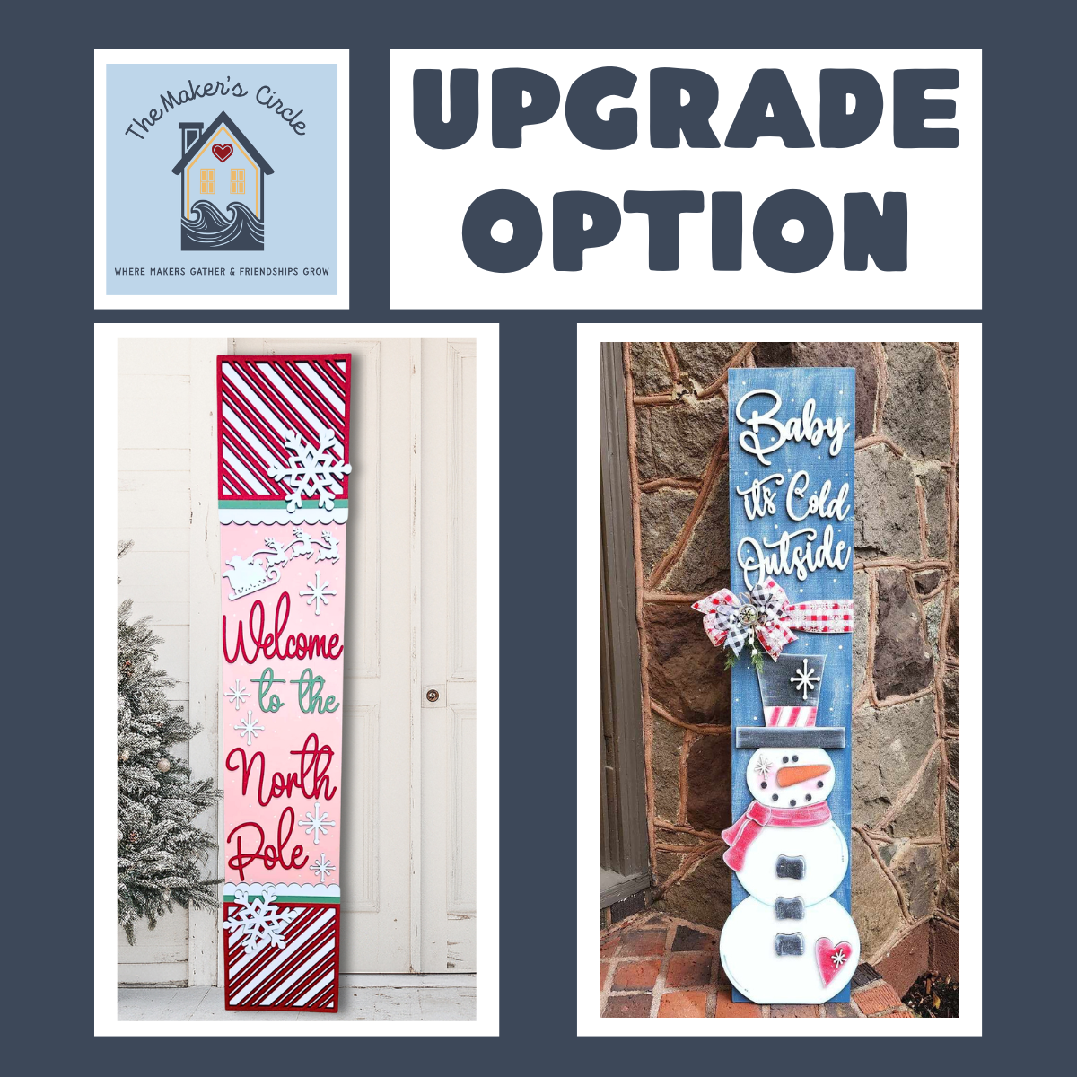 The Rustic Rhode’s November Maker's Circle Upgrade includes two double-sided holiday porch signs: one with "Welcome to the North Pole" and snowflakes, the other featuring "Baby It's Cold Outside" with a snowman. Both display logo and “Upgrade Option” above.